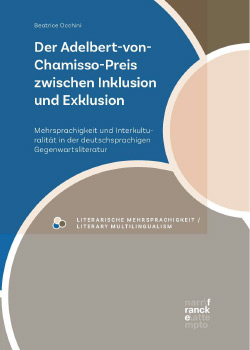 Der Adelbert-von-Chamisso-Preis zwischen Inklusion und Exklusion: Mehrsprachigkeit und Interkulturalität in der deutschsprachigen Gegenwartsliteratur. 