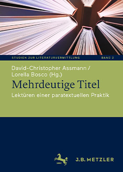 MEHRDEUTIGE TITEL. Lektüren einer paratextuellen Praktik