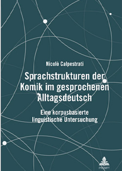 SPRACHSTRUKTUREN DER KOMIK IM GESPROCHENEN ALLTAGSDEUTSCH. Eine korpusbasierte linguistische Untersuchung. 