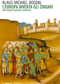 L’Europa inventa gli zingari. Una storia di fascino e disprezzo